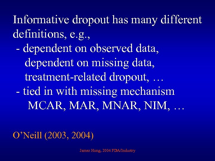 Informative dropout has many different definitions, e. g. , - dependent on observed data,