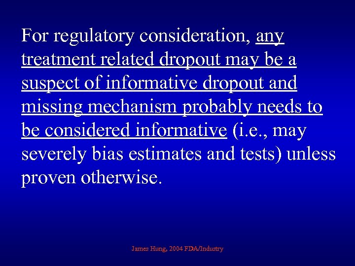 For regulatory consideration, any treatment related dropout may be a suspect of informative dropout