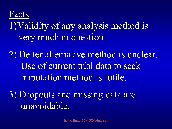 Facts 1) Validity of any analysis method is very much in question. 2) Better