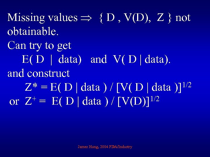 Missing values { D , V(D), Z } not obtainable. Can try to get
