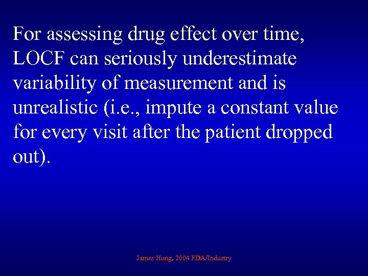 For assessing drug effect over time, LOCF can seriously underestimate variability of measurement and