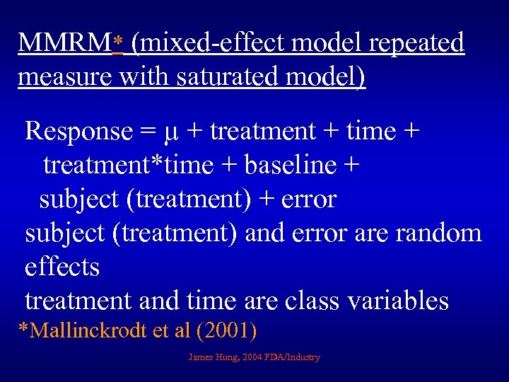 MMRM* (mixed-effect model repeated measure with saturated model) Response = µ + treatment +
