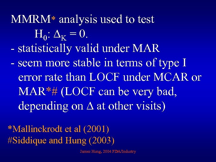 MMRM* analysis used to test H 0: K = 0. - statistically valid under