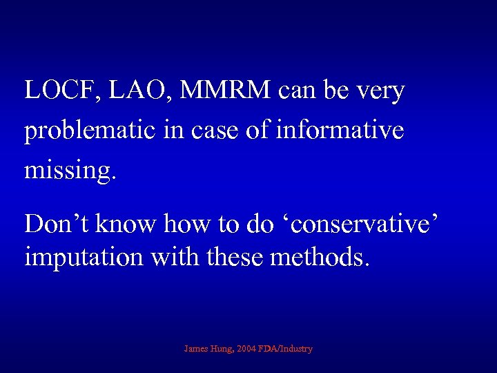 LOCF, LAO, MMRM can be very problematic in case of informative missing. Don’t know