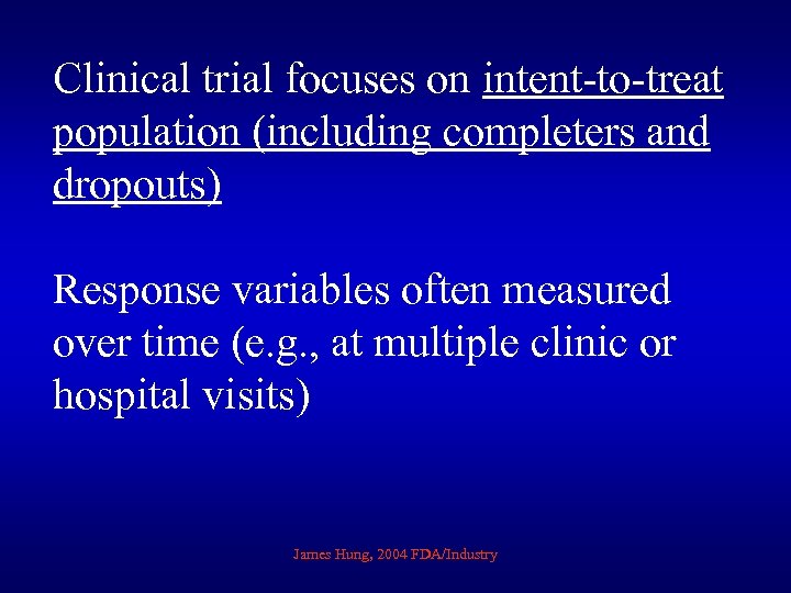 Clinical trial focuses on intent-to-treat population (including completers and dropouts) Response variables often measured