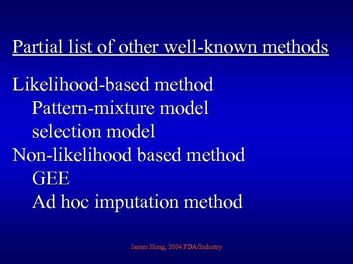 Partial list of other well-known methods Likelihood-based method Pattern-mixture model selection model Non-likelihood based