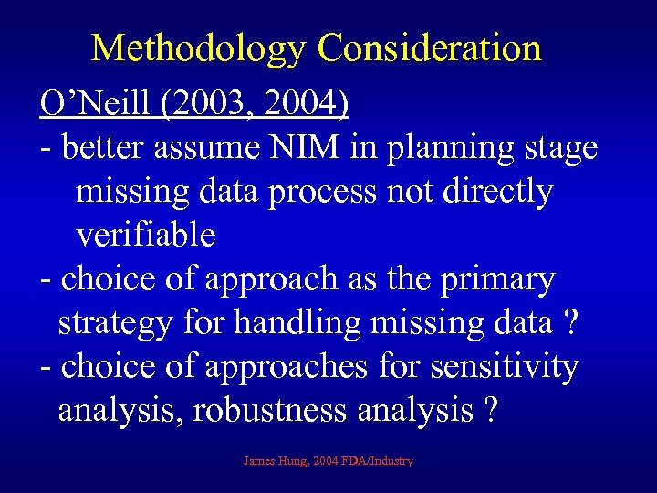 Methodology Consideration O’Neill (2003, 2004) - better assume NIM in planning stage missing data