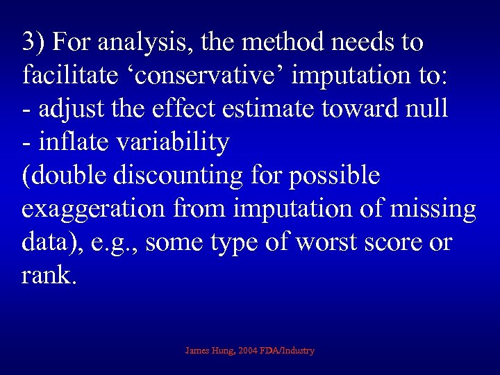 3) For analysis, the method needs to facilitate ‘conservative’ imputation to: - adjust the