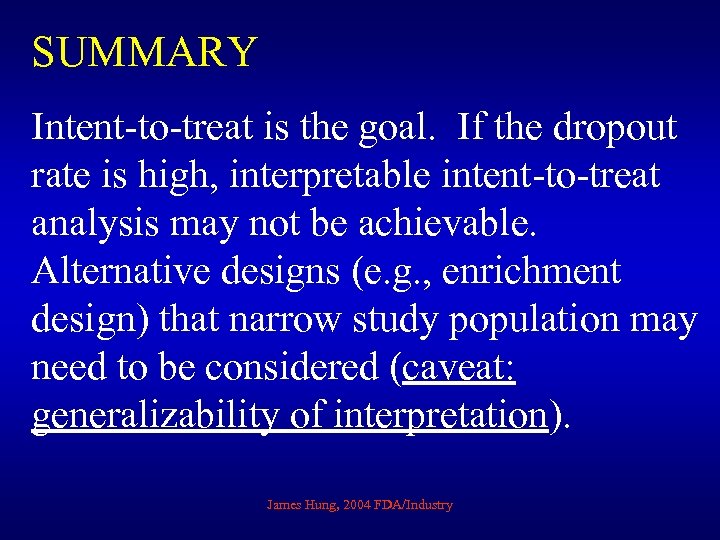 SUMMARY Intent-to-treat is the goal. If the dropout rate is high, interpretable intent-to-treat analysis