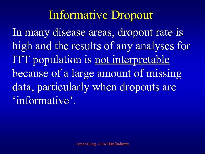 Informative Dropout In many disease areas, dropout rate is high and the results of