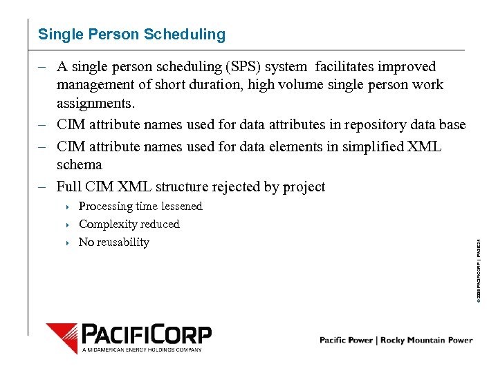 Single Person Scheduling 4 4 4 Processing time lessened Complexity reduced No reusability ©