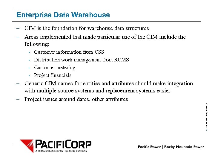 Enterprise Data Warehouse – CIM is the foundation for warehouse data structures – Areas