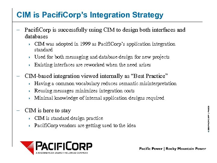 CIM is Pacifi. Corp’s Integration Strategy – Pacifi. Corp is successfully using CIM to