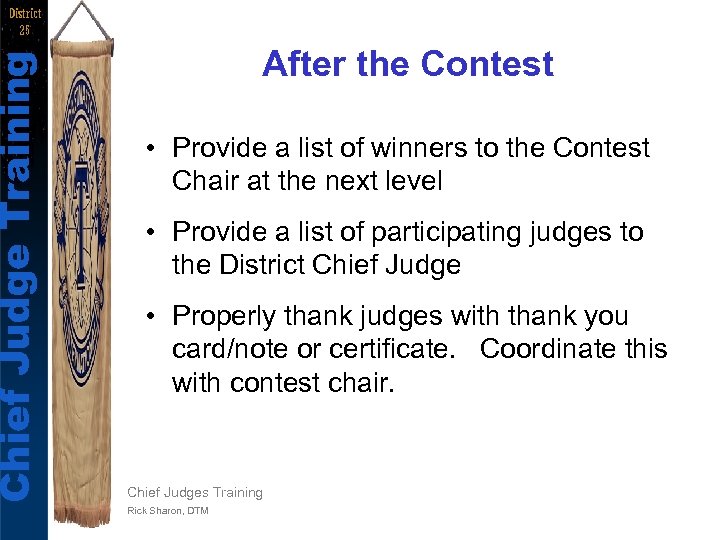 Chief Judge Training District 25 After the Contest • Provide a list of winners