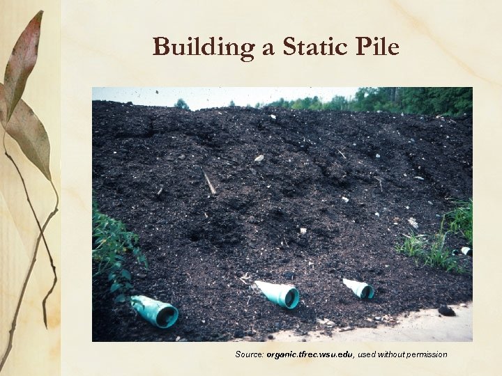 Building a Static Pile Source: organic. tfrec. wsu. edu, used without permission 