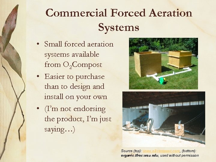 Commercial Forced Aeration Systems • Small forced aeration systems available from O 2 Compost