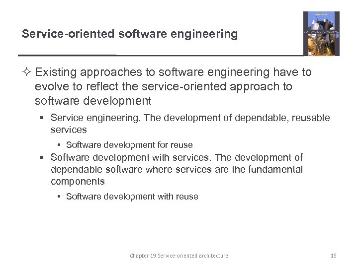 Service-oriented software engineering ² Existing approaches to software engineering have to evolve to reflect