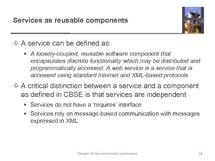 Services as reusable components ² A service can be defined as: § A loosely-coupled,