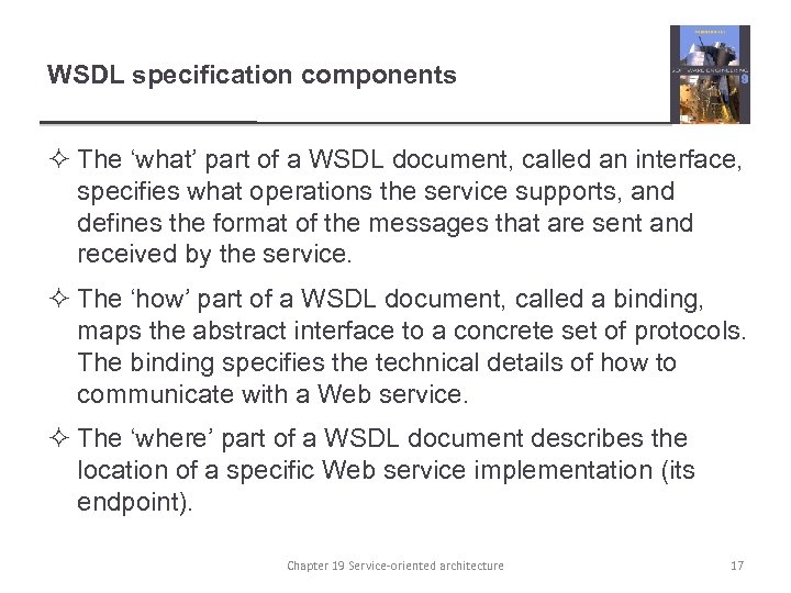 WSDL specification components ² The ‘what’ part of a WSDL document, called an interface,