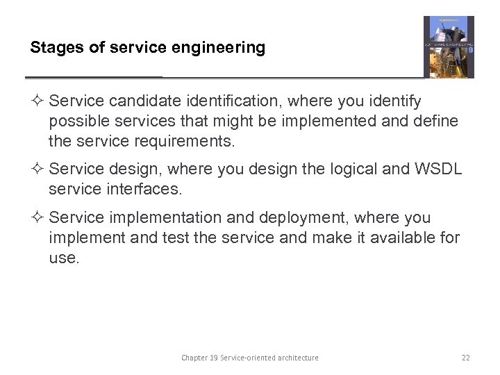 Stages of service engineering ² Service candidate identification, where you identify possible services that