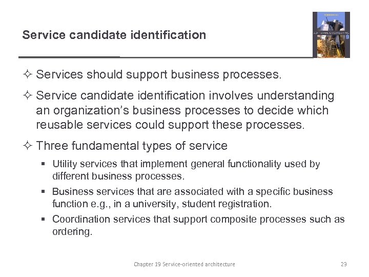 Service candidate identification ² Services should support business processes. ² Service candidate identification involves
