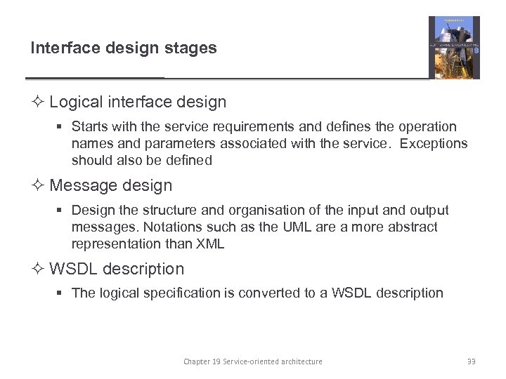 Interface design stages ² Logical interface design § Starts with the service requirements and