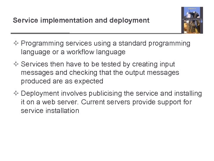 Service implementation and deployment ² Programming services using a standard programming language or a
