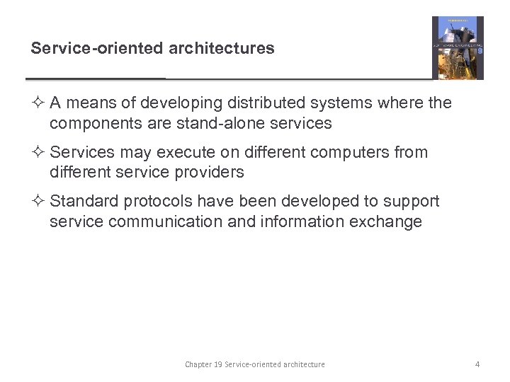Service-oriented architectures ² A means of developing distributed systems where the components are stand-alone