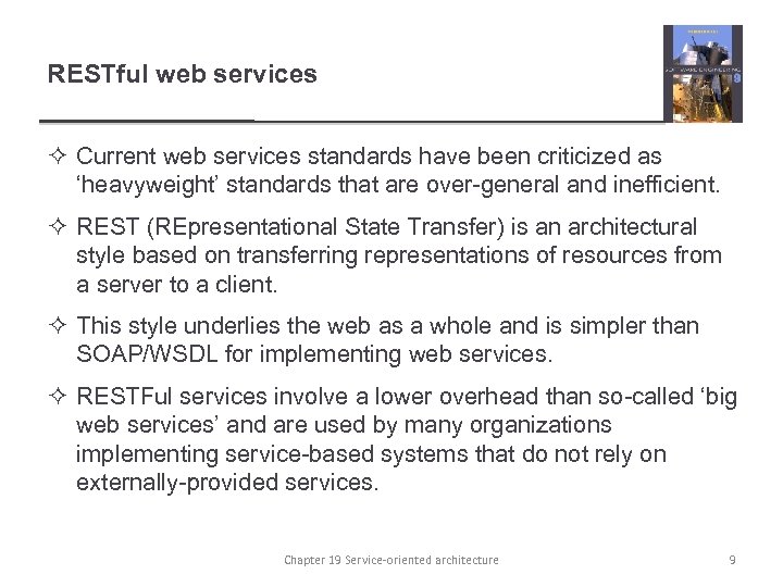 RESTful web services ² Current web services standards have been criticized as ‘heavyweight’ standards
