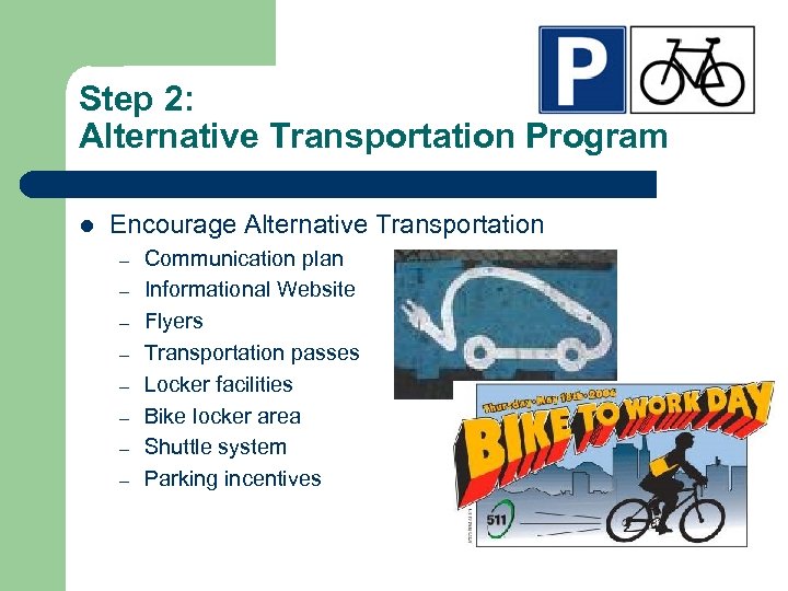 Step 2: Alternative Transportation Program l Encourage Alternative Transportation – – – – Communication