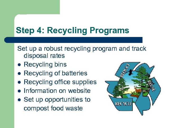 Step 4: Recycling Programs Set up a robust recycling program and track disposal rates