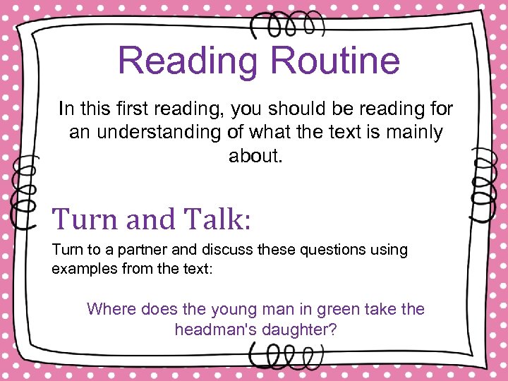 Reading Routine In this first reading, you should be reading for an understanding of