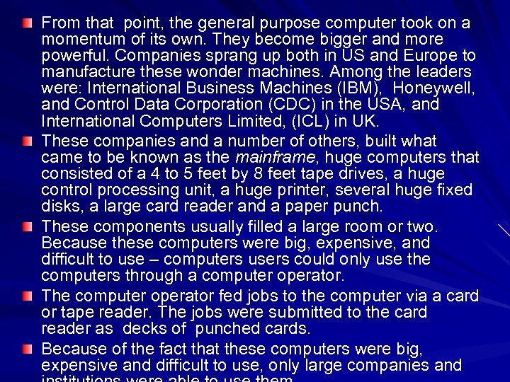 From that point, the general purpose computer took on a momentum of its own.