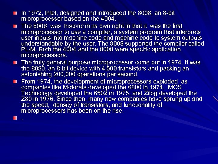 In 1972, Intel, designed and introduced the 8008, an 8 -bit microprocessor based on