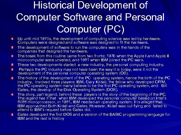 Historical Development of Computer Software and Personal Computer (PC) Up until mid 1970 s,