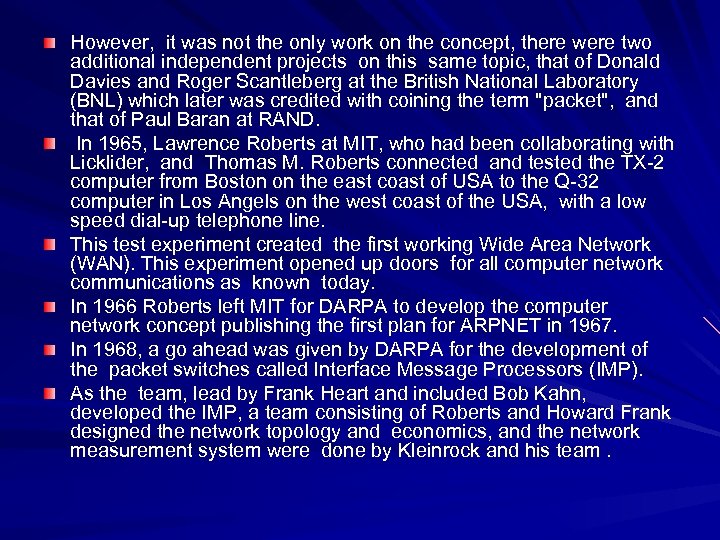 However, it was not the only work on the concept, there were two additional