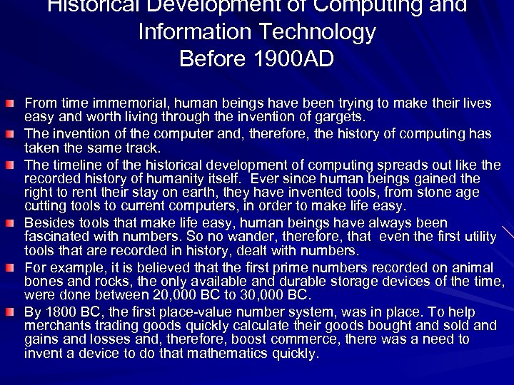 Historical Development of Computing and Information Technology Before 1900 AD From time immemorial, human