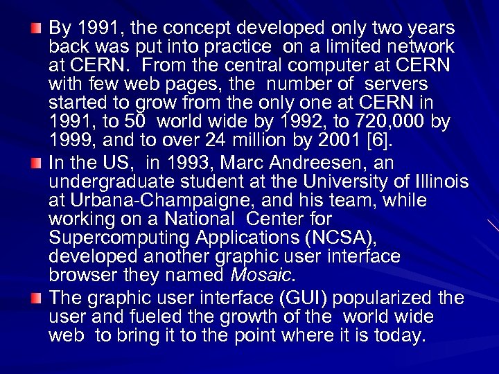 By 1991, the concept developed only two years back was put into practice on