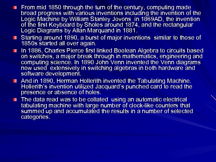 From mid 1850 through the turn of the century, computing made broad progress with