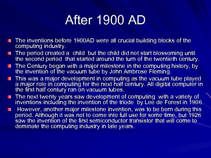 After 1900 AD The inventions before 1900 AD were all crucial building blocks of