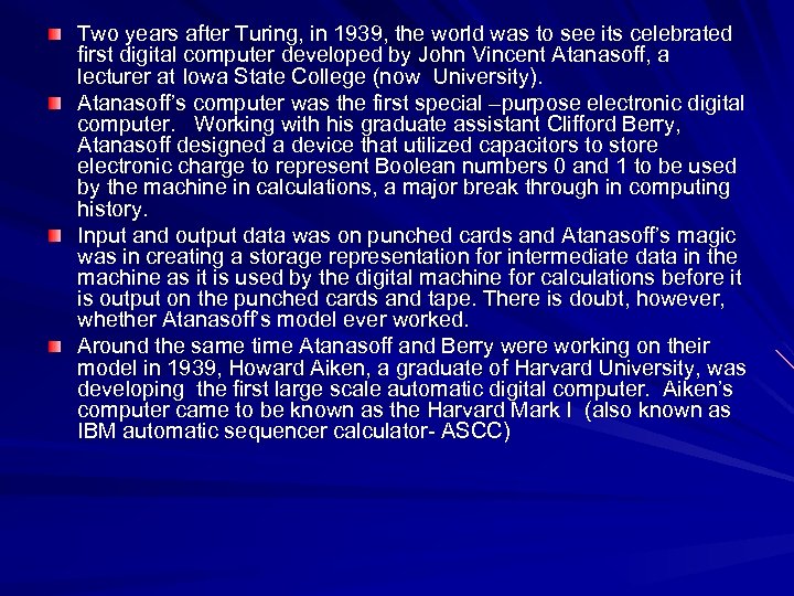 Two years after Turing, in 1939, the world was to see its celebrated first