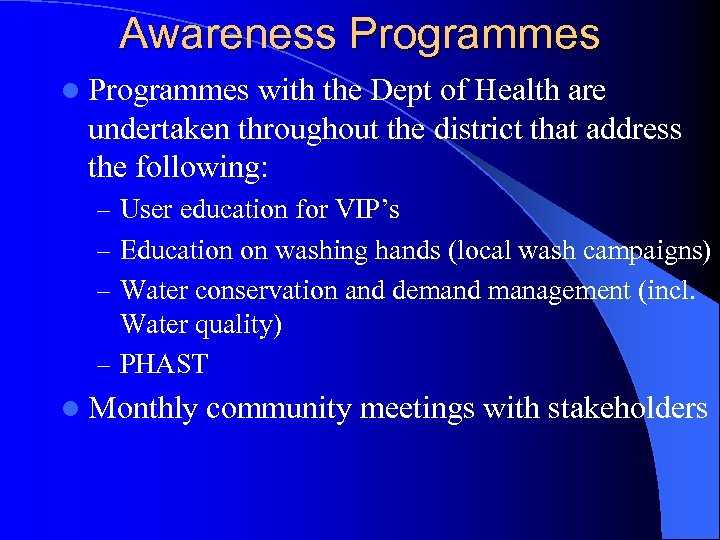 Awareness Programmes l Programmes with the Dept of Health are undertaken throughout the district