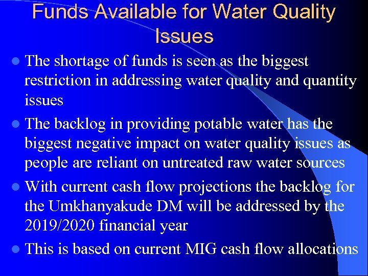 Funds Available for Water Quality Issues l The shortage of funds is seen as