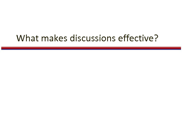 What makes discussions effective? 