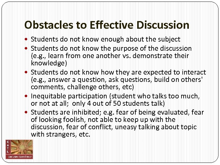 Obstacles to Effective Discussion Students do not know enough about the subject Students do