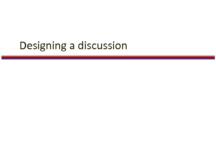 Designing a discussion 