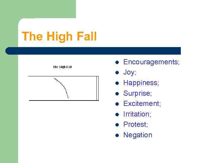 The High Fall l l l l Encouragements; Joy; Happiness; Surprise; Excitement; Irritation; Protest;