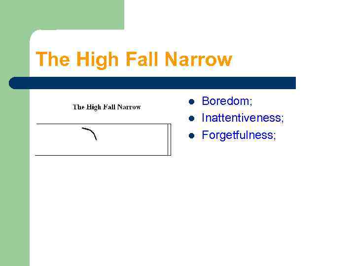The High Fall Narrow l l l Boredom; Inattentiveness; Forgetfulness; 