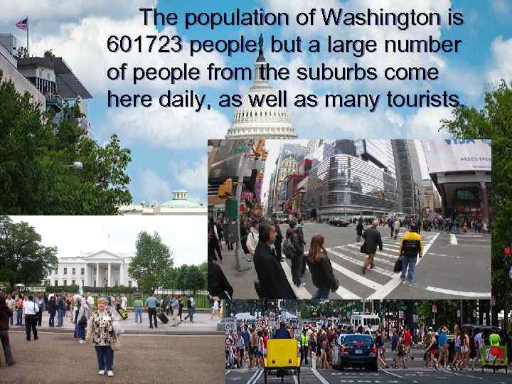 The population of Washington is 601723 people, but a large number of people from
