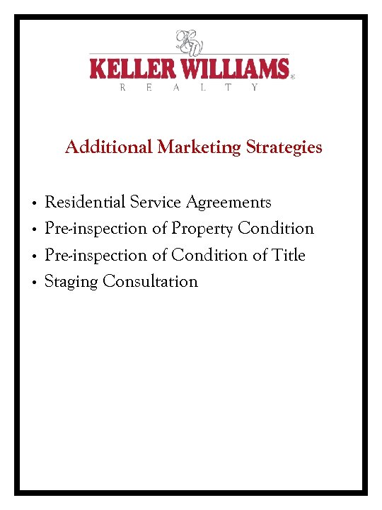 Additional Marketing Strategies • • Residential Service Agreements Pre-inspection of Property Condition Pre-inspection of